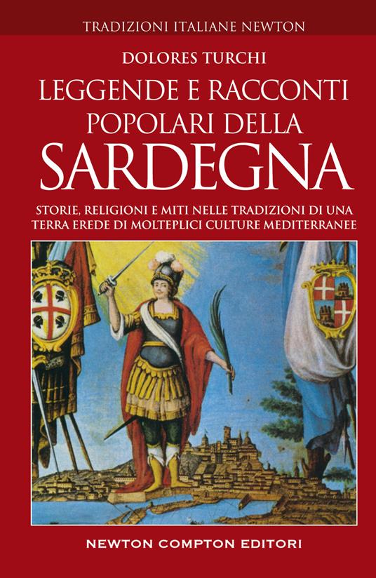 Leggende e racconti popolari della Sardegna. Storie, religioni e miti nelle tradizioni di una terra erede di molteplici culture mediterranee - Dolores Turchi - copertina