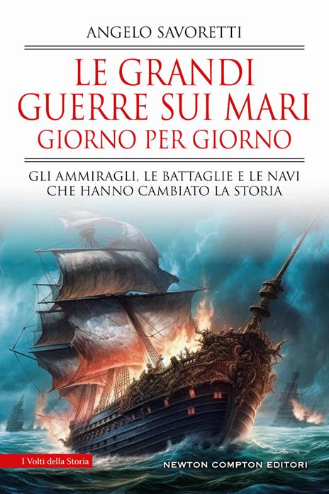 Le grandi guerre sui mari giorno per giorno. Gli ammiragli, le battaglie e le navi che hanno cambiato la storia - Angelo Savoretti - copertina