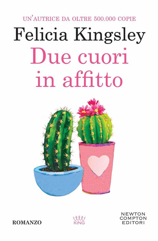 Due cuori in affitto - Felicia Kingsley - Libro - Newton Compton Editori -  King