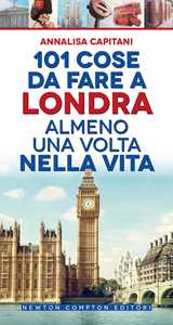 101 cose da fare a Londra almeno una volta nella vita