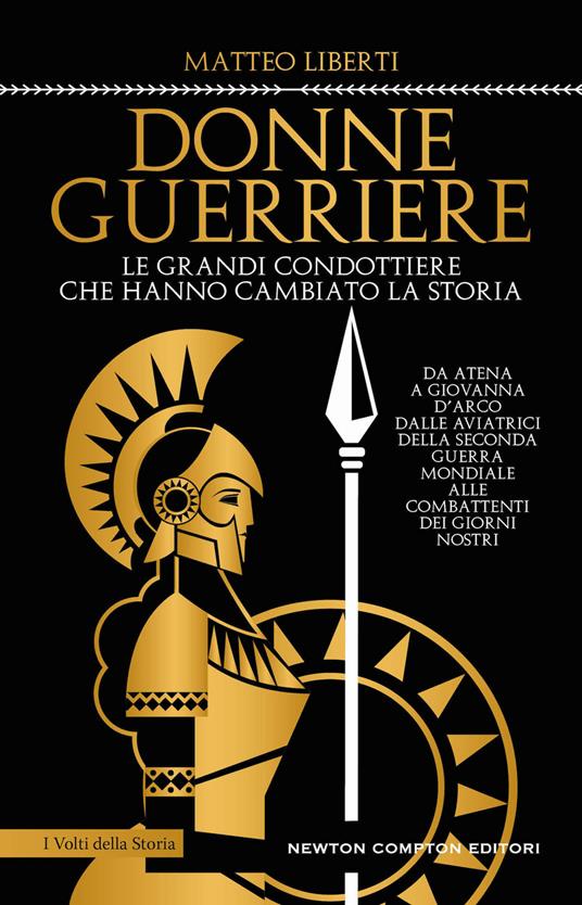 Donne guerriere. Le grandi condottiere che hanno cambiato la storia - Matteo Liberti - copertina