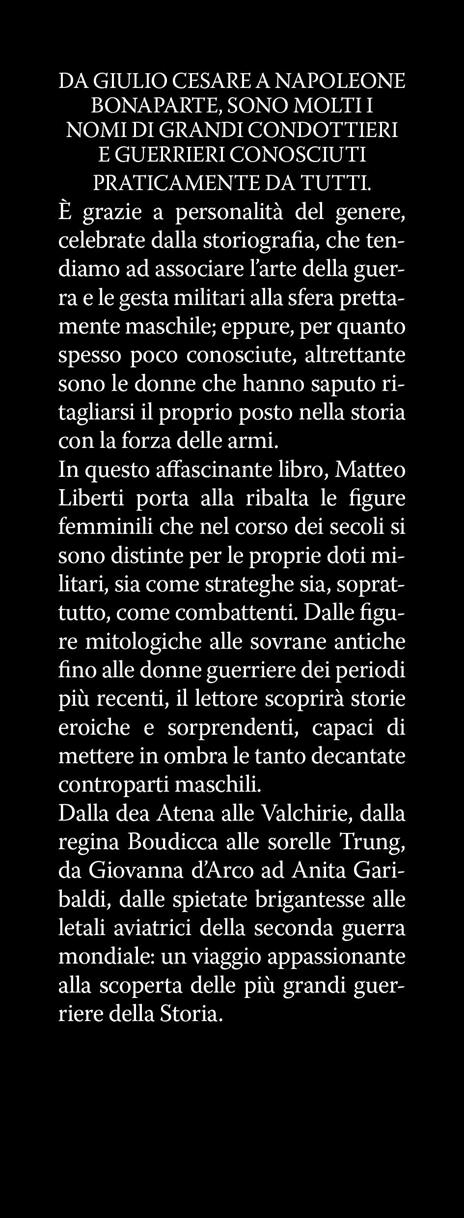 Donne guerriere. Le grandi condottiere che hanno cambiato la storia - Matteo Liberti - 2