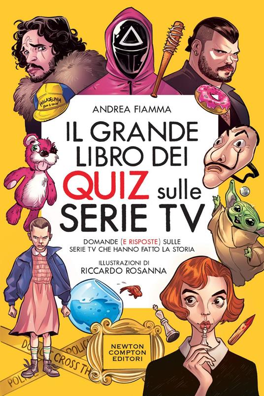 Il grande libro dei quiz sulle serie tv. Domande (e risposte) sulle serie TV che hanno fatto la storia - Andrea Fiamma,Riccardo Rosanna - ebook
