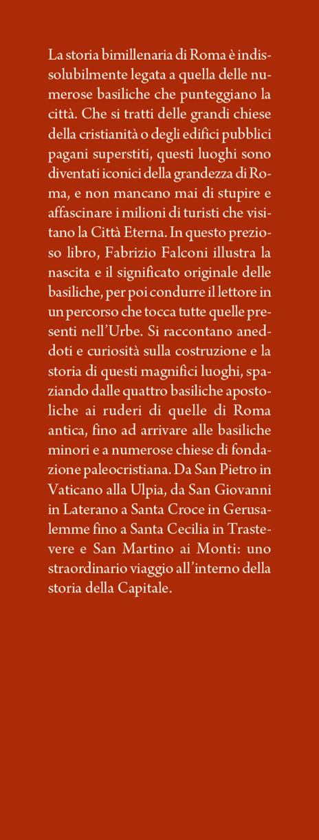 Le basiliche di Roma. Dalle costruzioni pagane e paleocristiane fino a San Pietro e San Giovanni in Laterano - Fabrizio Falconi - 2