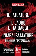 3 indagini per l'ispettore Sullivan: Il tatuatore-Il ladro di tatuaggi-L'imbalsamatore