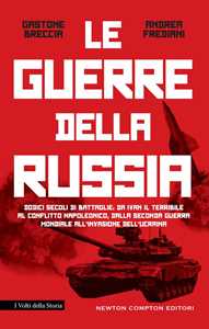 La guerre della Russia. Dodici secoli di battaglie: da Ivan il Terribile al conflitto napoleonico, dalla seconda guerra mondiale all'invasione dell'Ucraina