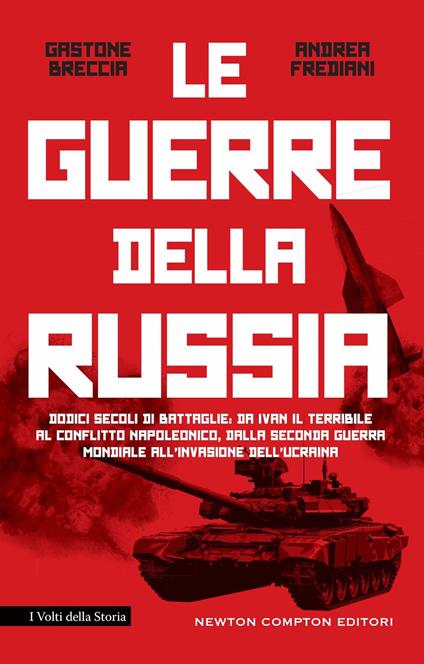 La guerre della Russia. Dodici secoli di battaglie: da Ivan il Terribile al conflitto napoleonico, dalla seconda guerra mondiale all'invasione dell'Ucraina - Gastone Breccia,Andrea Frediani - copertina