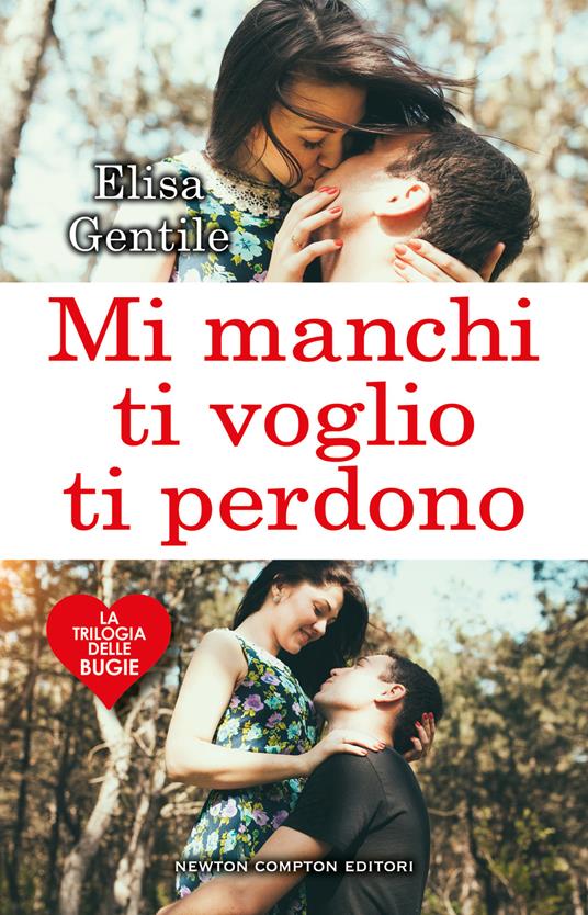 Mi manchi, ti voglio, ti perdono. La trilogia delle bugie - Elisa Gentile - copertina