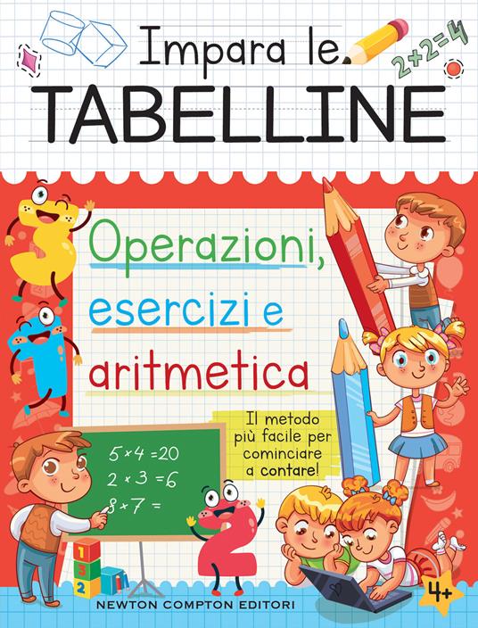 Impara le tabelline. Operazioni, esercizi e aritmetica. Il metodo più facile per cominciare a contare! - copertina