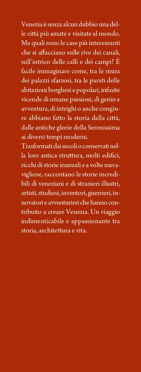 Le case straordinarie di Venezia. I segreti dei luoghi che hanno fatto la storia della città - Luca Colferai - 2