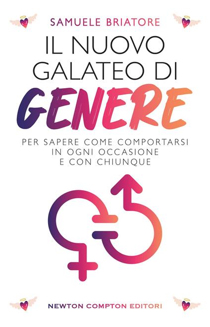 Il nuovo galateo di genere. Per sapere come comportarsi in ogni occasione e con chiunque - Samuele Briatore - ebook