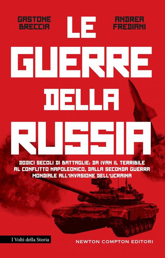 La guerre della Russia. Dodici secoli di battaglie: da Ivan il Terribile al conflitto napoleonico, dalla seconda guerra mondiale all'invasione dell'Ucraina - Gastone Breccia,Andrea Frediani - ebook