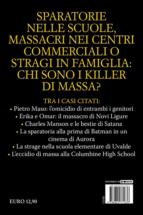 I killer di massa. Dalle stragi di Charles Manson al massacro di Columbine. Dagli omicidi in famiglia di Erika e Omar a Pietro Maso - Vincenzo Maria Mastronardi,Monica Calderaro - 4