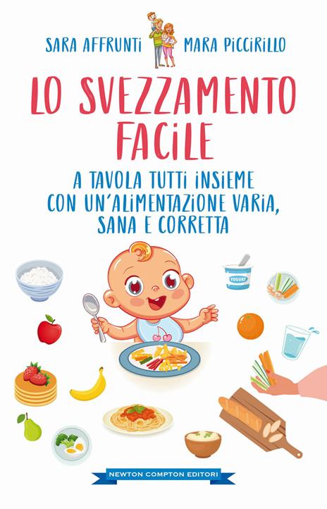 Lo svezzamento facile. A tavola tutti insieme con un’alimentazione varia, sana e corretta - Sara Affrunti,Mara Piccirillo - copertina