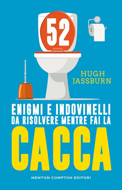 52 enigmi e indovinelli da risolvere mentre fai cacca - Hugh Jassburn - copertina