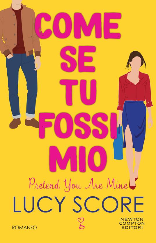 Come se tu fossi mio. Pretend you are mine - Lucy Score - copertina