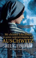 Mi chiamo Lily Ebert e sono sopravvissuta ad Auschwitz