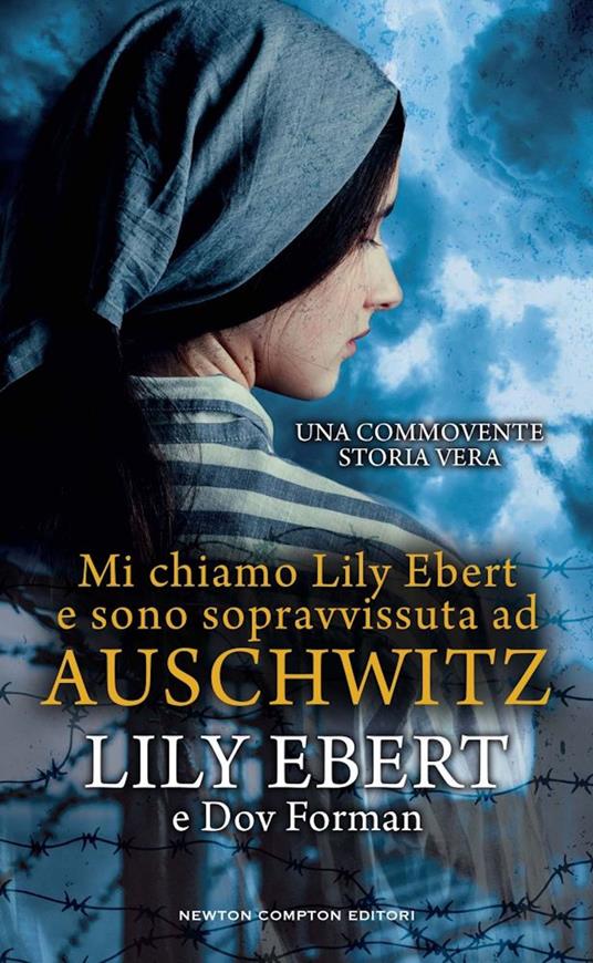 Mi chiamo Lily Ebert e sono sopravvissuta ad Auschwitz - Lily Ebert,Dov Forman - copertina
