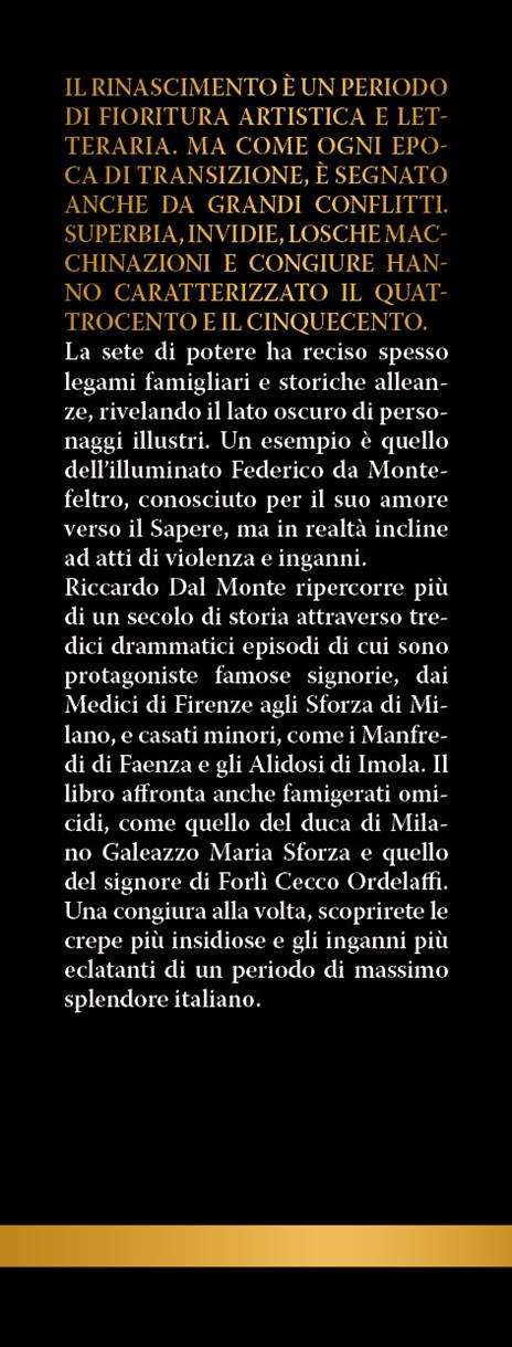 Le grandi congiure del Rinascimento. Dai Borgia ai Medici, dagli Sforza ai Pazzi. Tradimenti, ribellioni e omicidi che hanno segnato il Quattrocento e il Cinquecento - Riccardo Dal Monte - 2