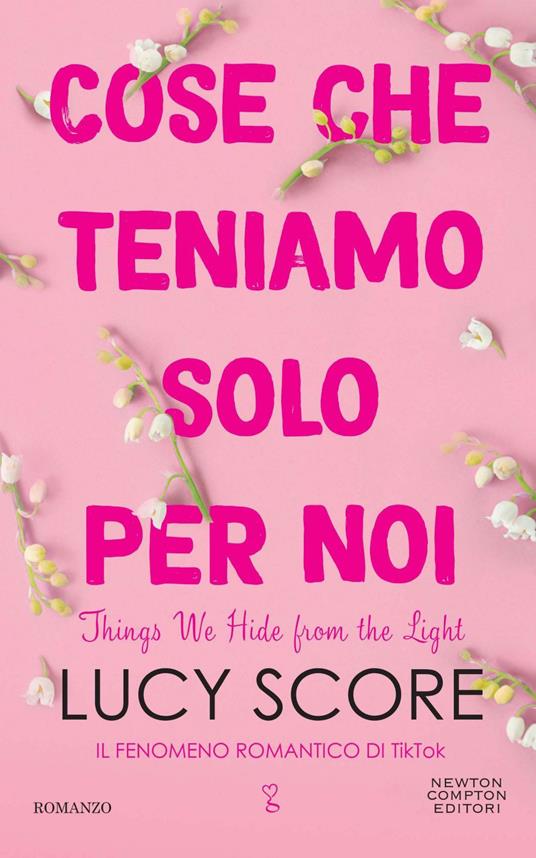 Cose che teniamo solo per noi. Things we hide from the light - Lucy Score,Valentina Nobili - ebook