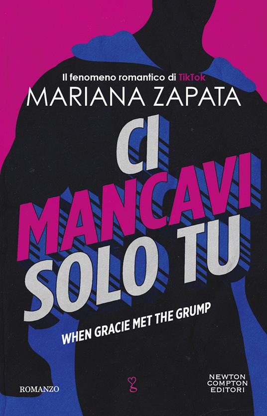 Ci mancavi solo tu. When Gracie met the grump - Mariana Zapata - Libro - Newton  Compton Editori - Anagramma