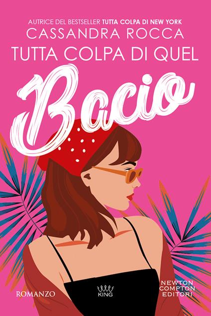 Tutta colpa di quel bacio - Cassandra Rocca - copertina