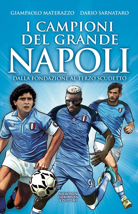 I campioni del grande Napoli. Dalla fondazione al terzo scudetto - Dario Sarnataro,Giampaolo Materazzo - copertina