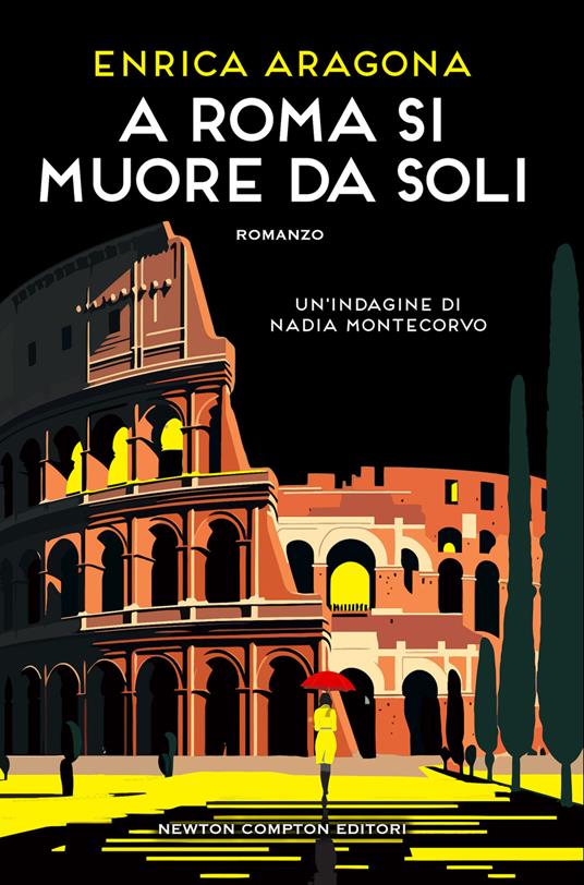 A ROMA SI MUORE DA SOLI di Enrica Aragona (Newton Compton)