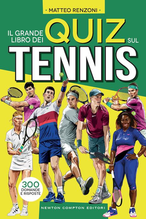 Il grande libro dei quiz sul tennis. 300 domande e risposte - Matteo Renzoni - copertina