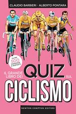 Il grande libro dei quiz sul ciclismo. Oltre 500 domande e risposte