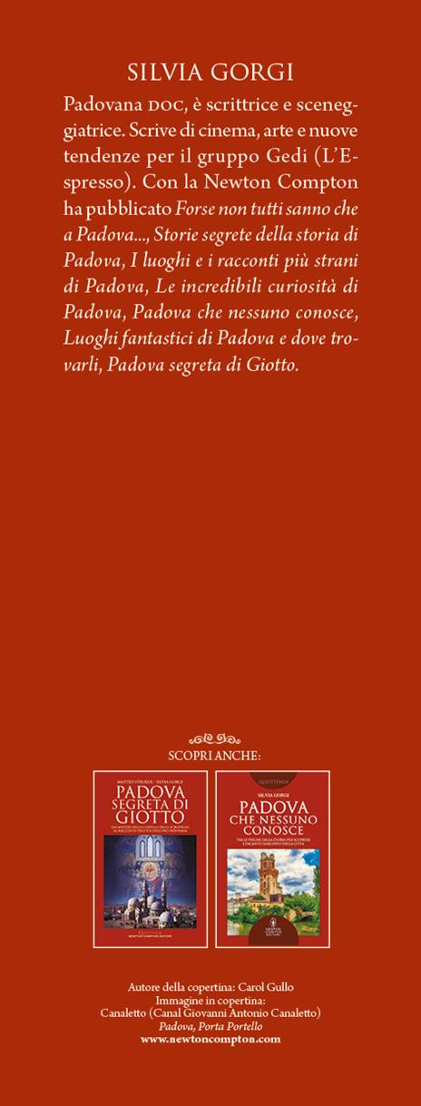 Le case straordinarie di Padova. I segreti dei luoghi che hanno fatto la storia della città - Silvia Gorgi - 3