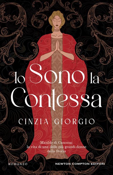 Io sono la contessa. Matilde di Canossa: la vita di una delle più grandi donne della Storia - Cinzia Giorgio - copertina