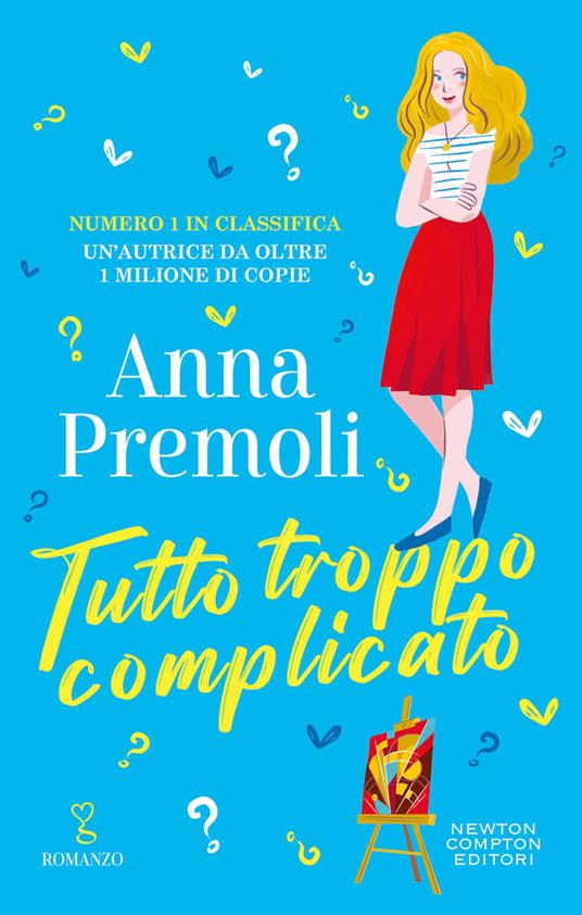 Tutto troppo complicato - Anna Premoli - Libro - Newton Compton Editori -  Anagramma