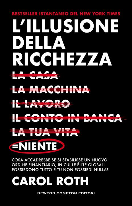 L'illusione della ricchezza. La casa, la macchina, il lavoro, il conto in banca, la tua vita = niente - Carol Roth - copertina