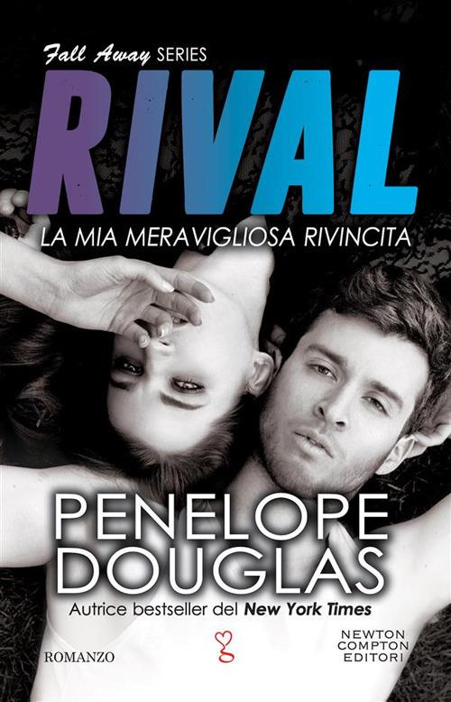 La mia meravigliosa rivincita. Rival. The Fall Away series - Penelope Douglas,Clara Serretta - ebook