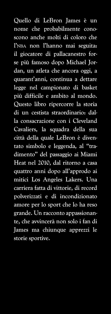 LeBron James. The king. La vita, i record e i segreti del campione che ha cambiato l'NBA - The Uncle Crew - 2