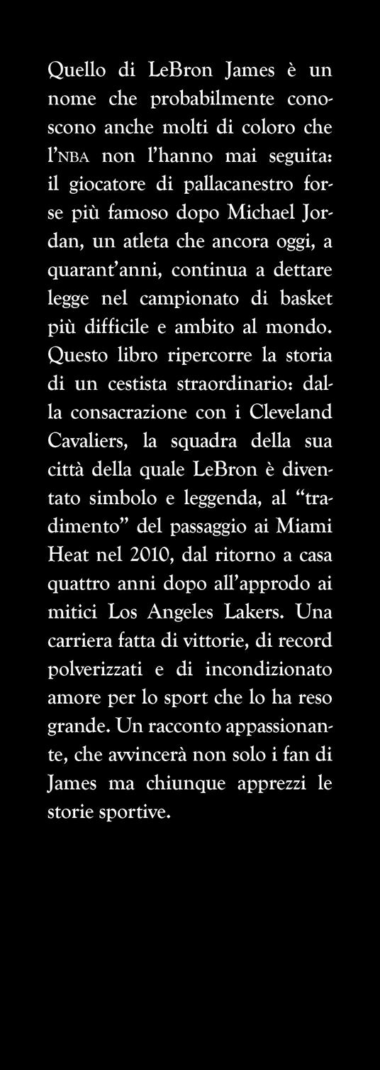 LeBron James. The king. La vita, i record e i segreti del campione che ha cambiato l'NBA - The Uncle Crew - 2