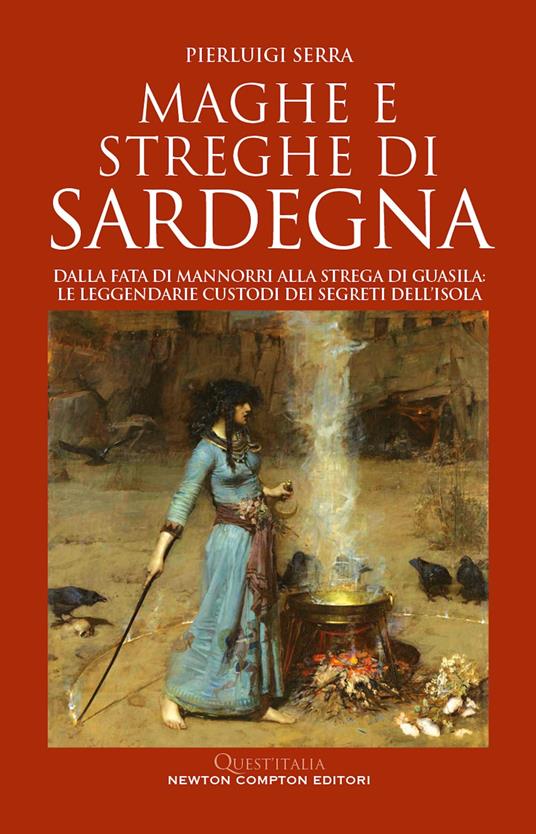 Maghe e streghe di Sardegna. Dalla fata di Mannorri alla strega di Guasila: le leggendarie custodi dei segreti dell’isola - Pierluigi Serra - copertina