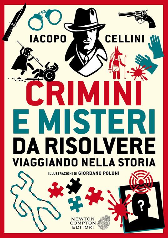 Crimini e misteri da risolvere viaggiando nella storia - Iacopo Cellini - copertina