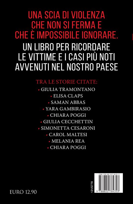 I femminicidi che hanno sconvolto l'Italia. Da Yara Gambirasio a Saman Abbas, da Chiara Poggi a Giulia Cecchettin: nomi e storie di donne uccise da chi diceva di amarle. Nuova ediz. - Bruno De Stefano - 4