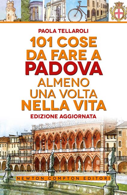 101 cose da fare a Padova almeno una volta nella vita - Paola Tellaroli - copertina