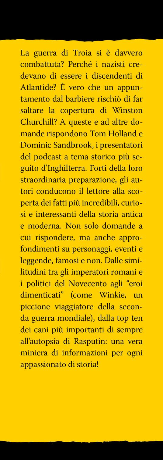 Fatti incredibili della storia che non ti hanno mai raccontato. Dall'incendio di Roma al codice Da Vinci: tutta la verità sugli eventi più importanti e curiosi di sempre - Tom Holland,Dominic Sandbrook - 2