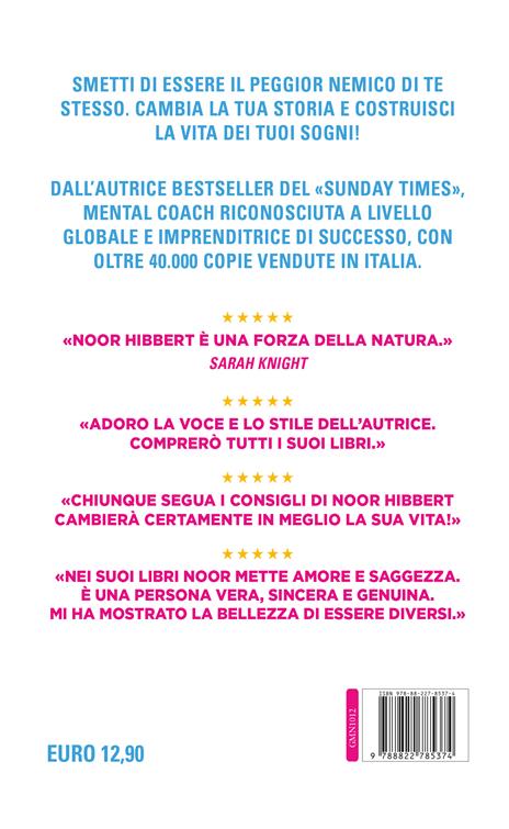 Credi in te stesso, ca**o. Il metodo scorretto ma definitivo per superare gli ostacoli, realizzare i tuoi obiettivi e diventare il protagonista della tua vita - Noor Hibbert - 4