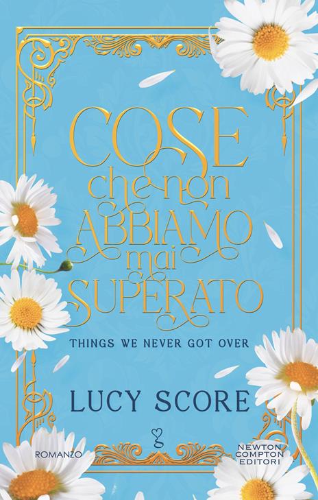 Cose che non abbiamo mai superato. Things we never got over. Limited edition - Lucy Score - copertina