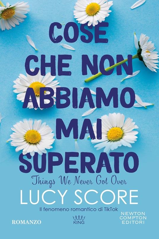 Cose che non abbiamo mai superato. Things we never got over - Lucy Score - copertina