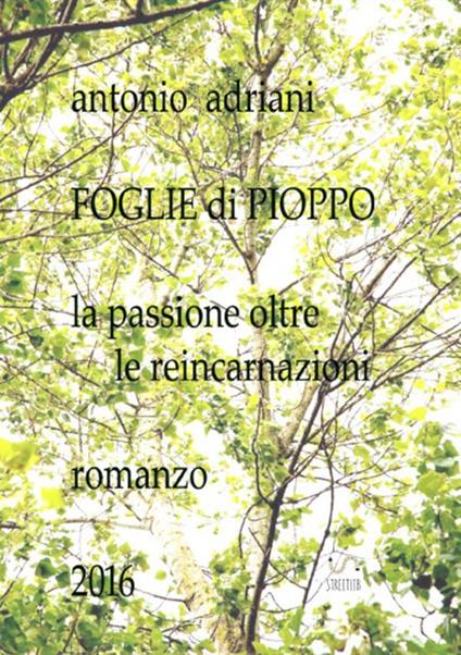 Foglie di pioppo. La passione oltre le reincarnazioni - Antonio Adriani - copertina