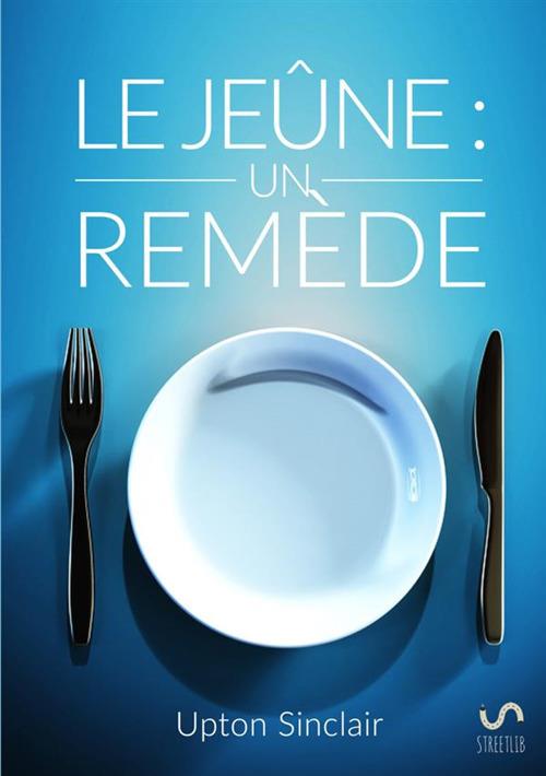 Le jeûne: un remède - Upton Sinclair - copertina