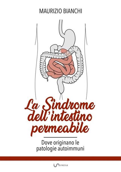 La sindrome dell'intestino permeabile - Maurizio Bianchi - ebook