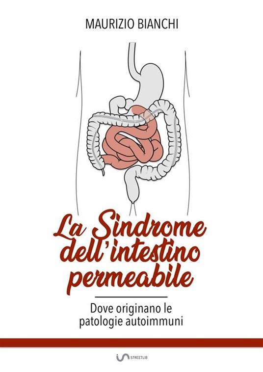 La sindrome dell'intestino permeabile - Maurizio Bianchi - ebook