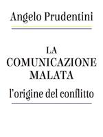 La comunicazione malata. L'origine del conflitto